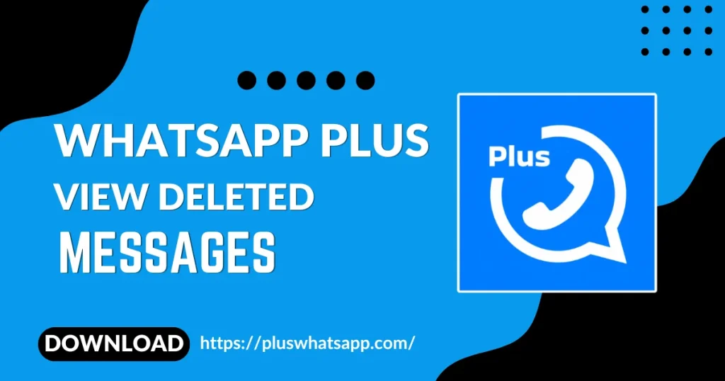 WhatsApp Plus View Deleted Messages